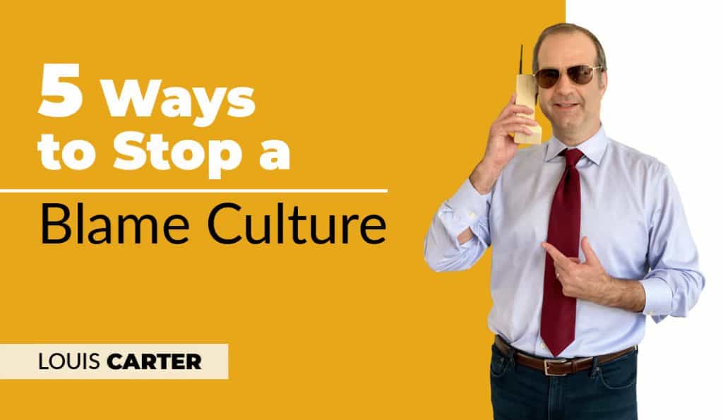 5 Ways to Stop a Blame Culture