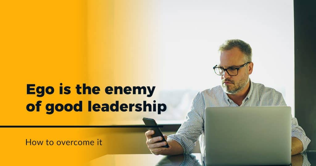 Ego is the enemy of leadership