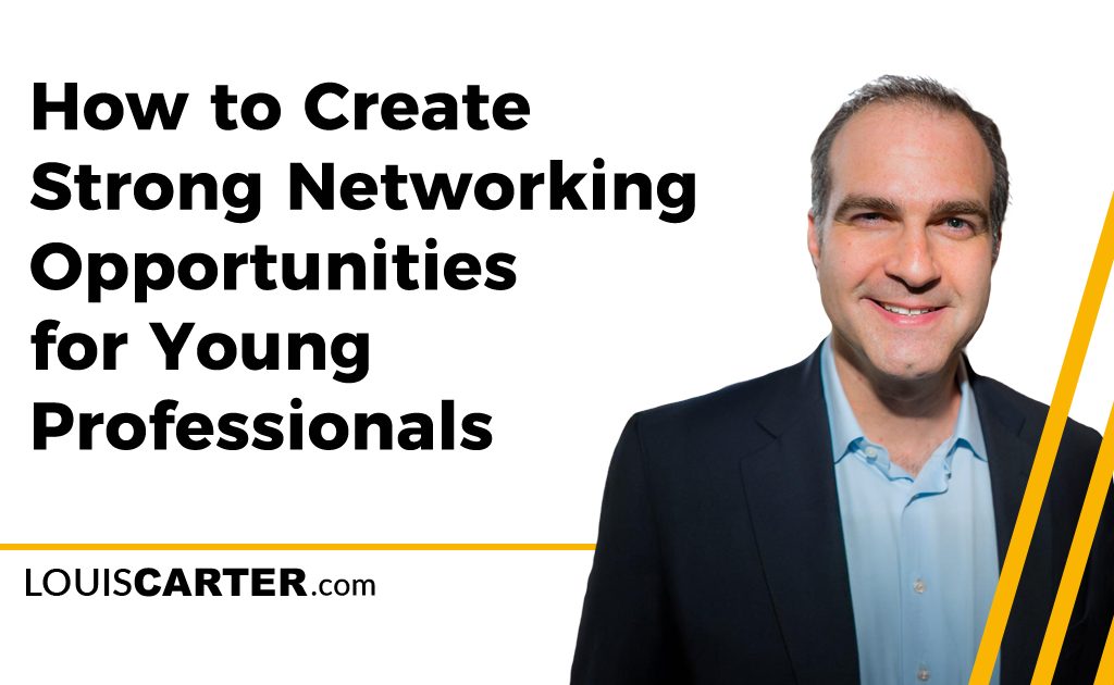 How to Create Strong Networking Opportunities for Young Professionals