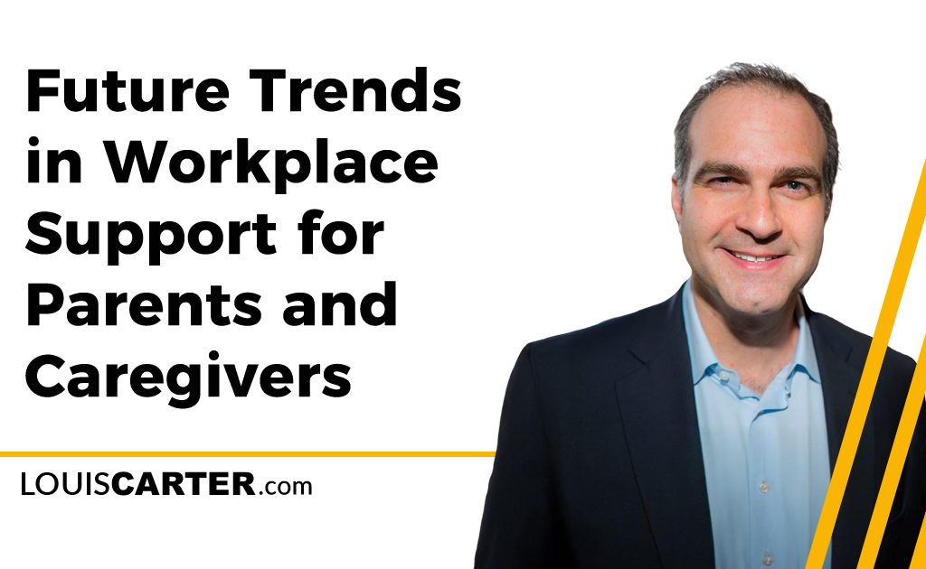 Future Trends in Workplace Support for Parents and Caregivers